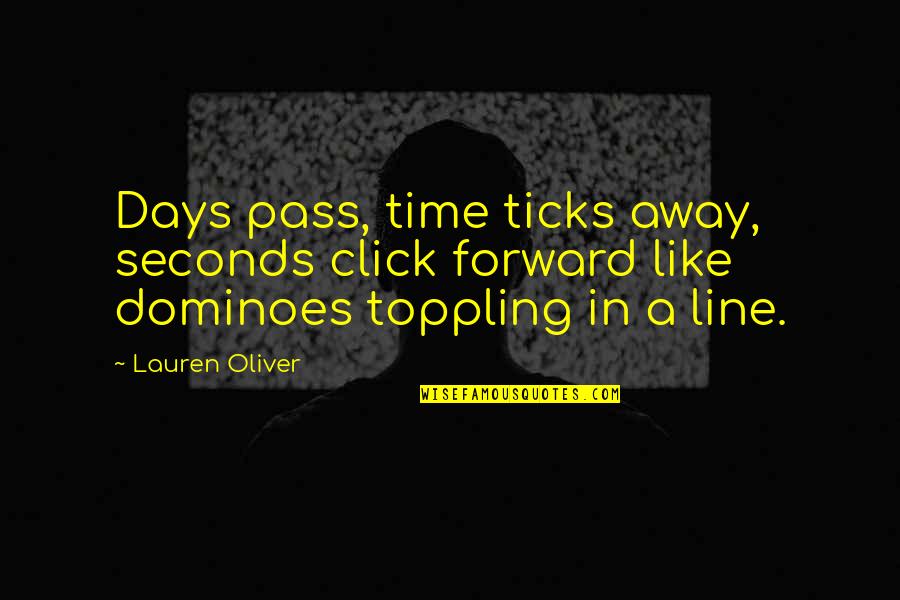 Best 8 Seconds Quotes By Lauren Oliver: Days pass, time ticks away, seconds click forward