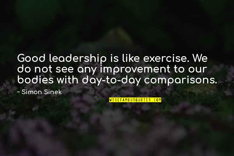 Best 80s Movies Quotes By Simon Sinek: Good leadership is like exercise. We do not
