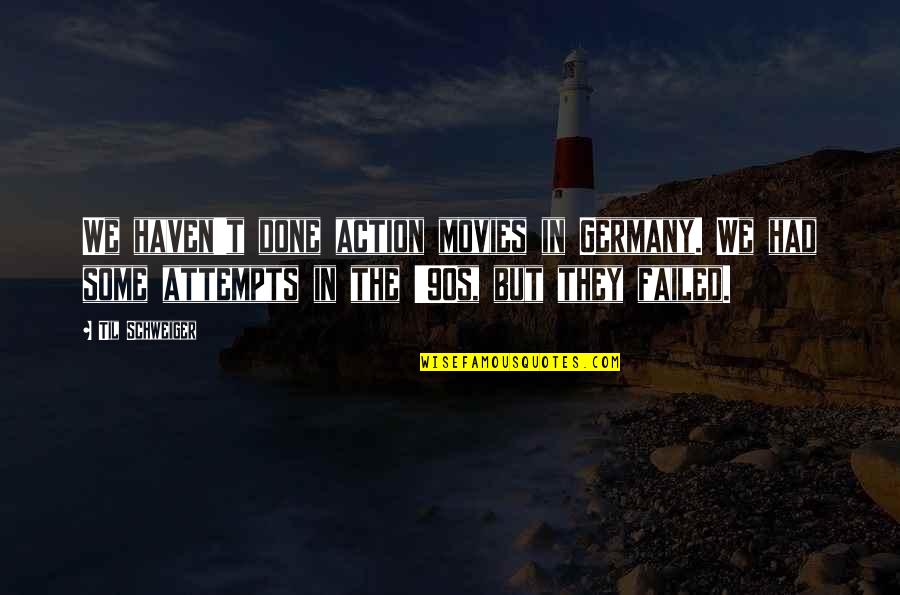 Best 90s Quotes By Til Schweiger: We haven't done action movies in Germany. We Best 90s Quotes By Til Schweiger: We haven't done action movies in Germany. We