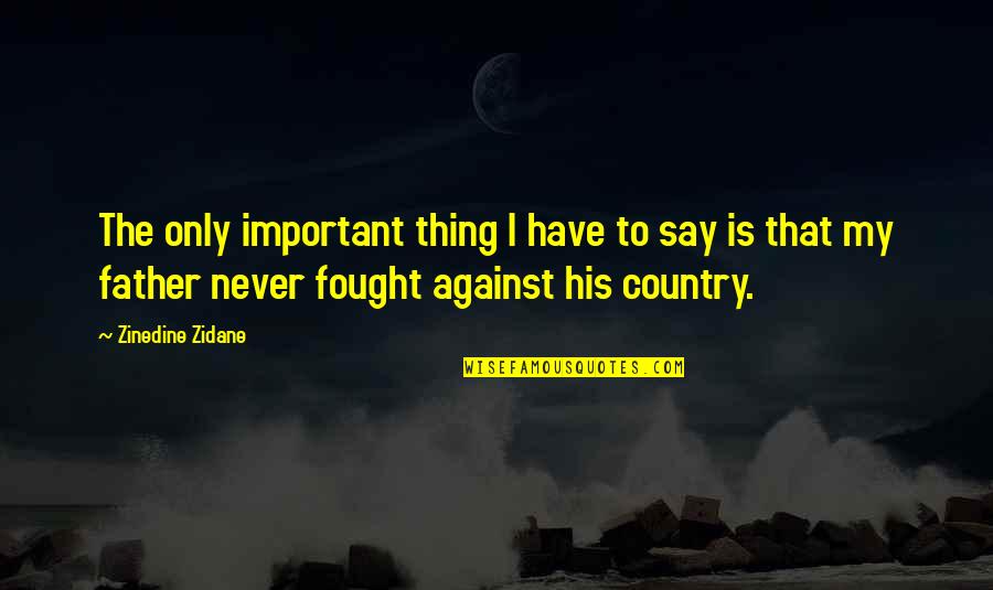 Best 9gag Quotes By Zinedine Zidane: The only important thing I have to say Best 9gag Quotes By Zinedine Zidane: The only important thing I have to say