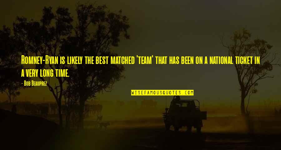 Best A Team Quotes By Bob Beauprez: Romney-Ryan is likely the best matched 'team' that
