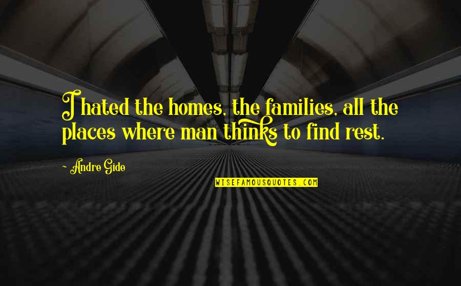 Best Aa Recovery Quotes By Andre Gide: I hated the homes, the families, all the