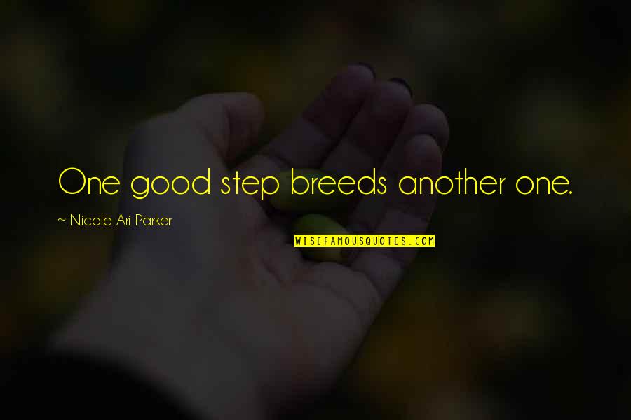 Best Aashiqui Quotes By Nicole Ari Parker: One good step breeds another one. Best Aashiqui Quotes By Nicole Ari Parker: One good step breeds another one.