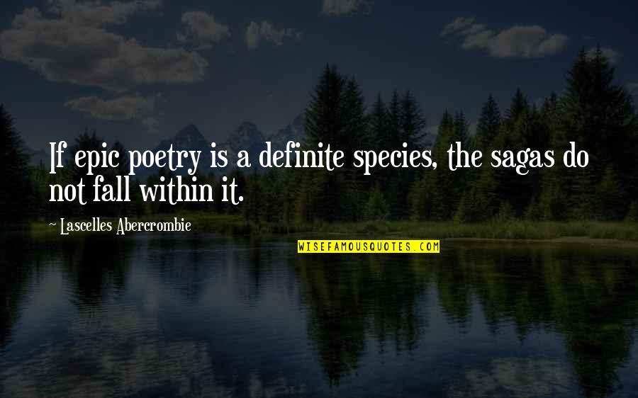 Best Abercrombie Quotes By Lascelles Abercrombie: If epic poetry is a definite species, the