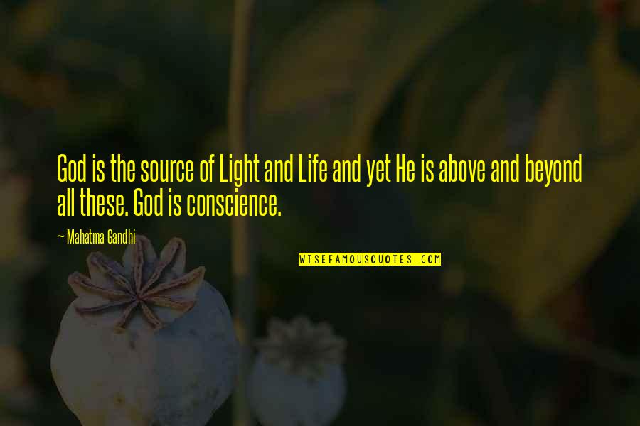 Best Above And Beyond Quotes By Mahatma Gandhi: God is the source of Light and Life