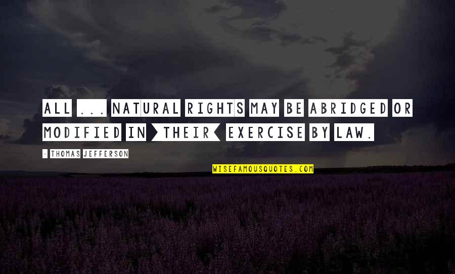 Best Abridged Quotes By Thomas Jefferson: All ... natural rights may be abridged or