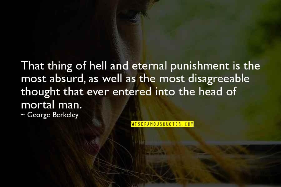Best Absurd Quotes By George Berkeley: That thing of hell and eternal punishment is