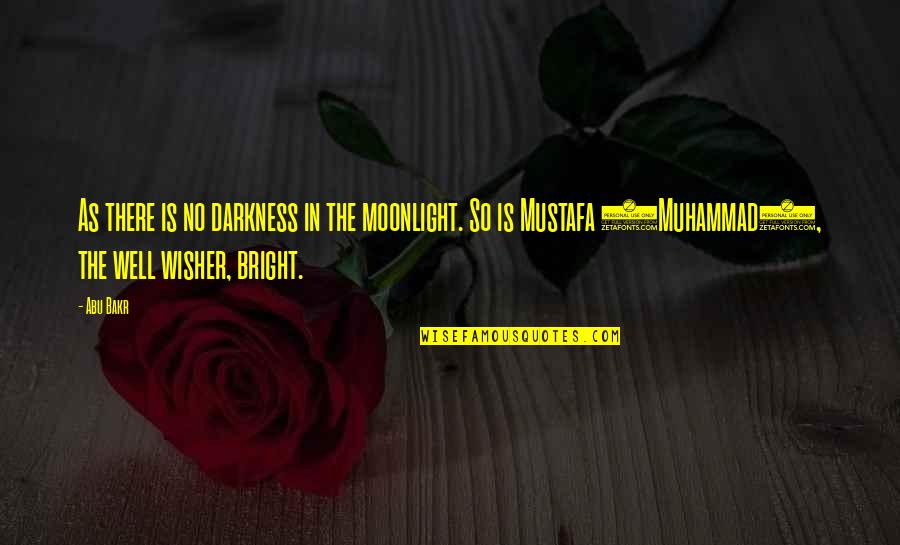 Best Abu Bakr Quotes By Abu Bakr: As there is no darkness in the moonlight.