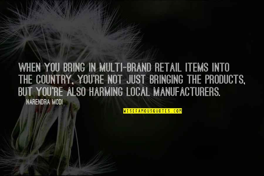Best Ac Dc Quotes By Narendra Modi: When you bring in multi-brand retail items into