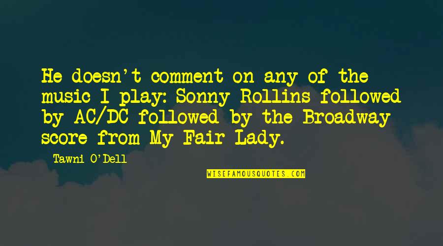 Best Ac Dc Quotes By Tawni O'Dell: He doesn't comment on any of the music Best Ac Dc Quotes By Tawni O'Dell: He doesn't comment on any of the music