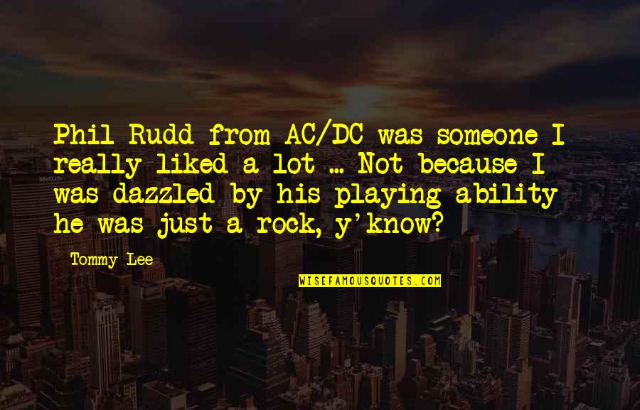 Best Ac Quotes By Tommy Lee: Phil Rudd from AC/DC was someone I really Best Ac Quotes By Tommy Lee: Phil Rudd from AC/DC was someone I really