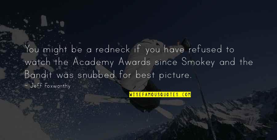 Best Academy Quotes By Jeff Foxworthy: You might be a redneck if you have