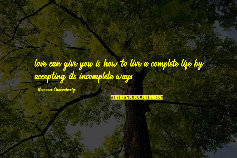 Best Accepting Quotes By Novoneel Chakraborty: love can give you is how to live