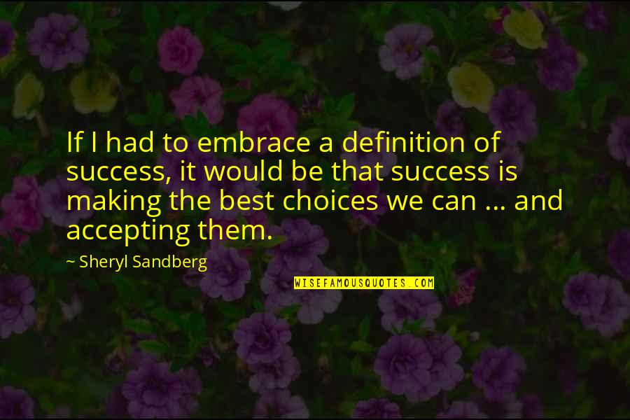 Best Accepting Quotes By Sheryl Sandberg: If I had to embrace a definition of