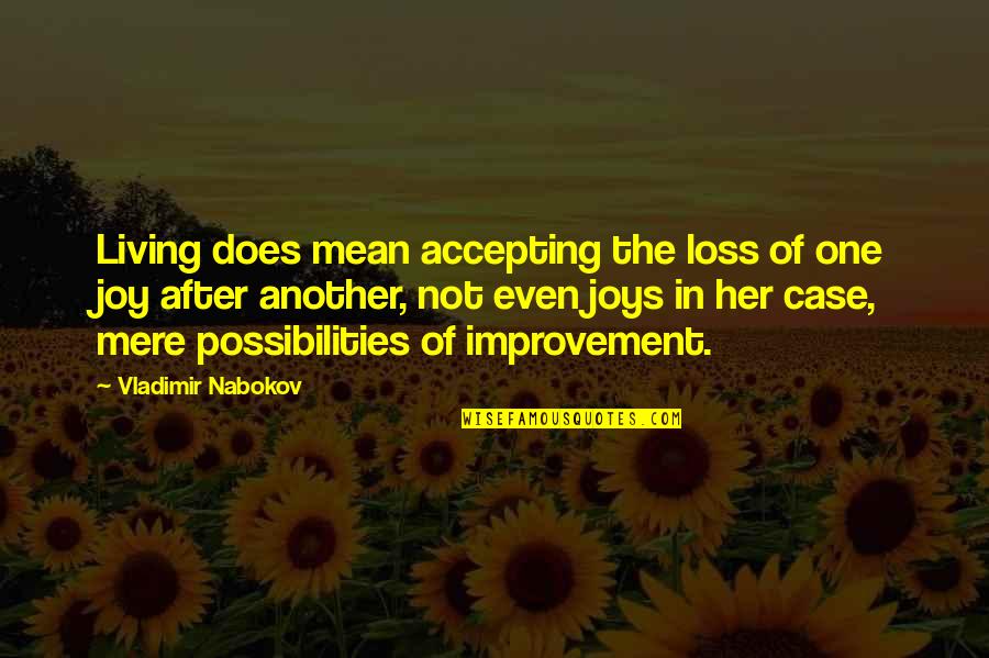 Best Accepting Quotes By Vladimir Nabokov: Living does mean accepting the loss of one