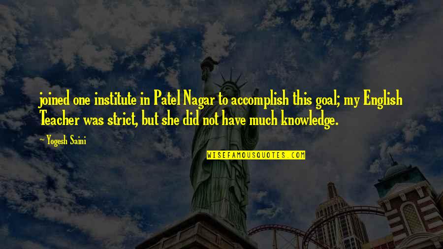 Best Accomplish Quotes By Yogesh Saini: joined one institute in Patel Nagar to accomplish