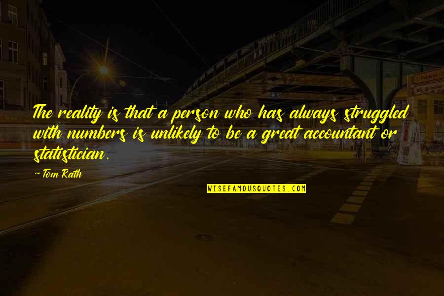 Best Accountant Quotes By Tom Rath: The reality is that a person who has