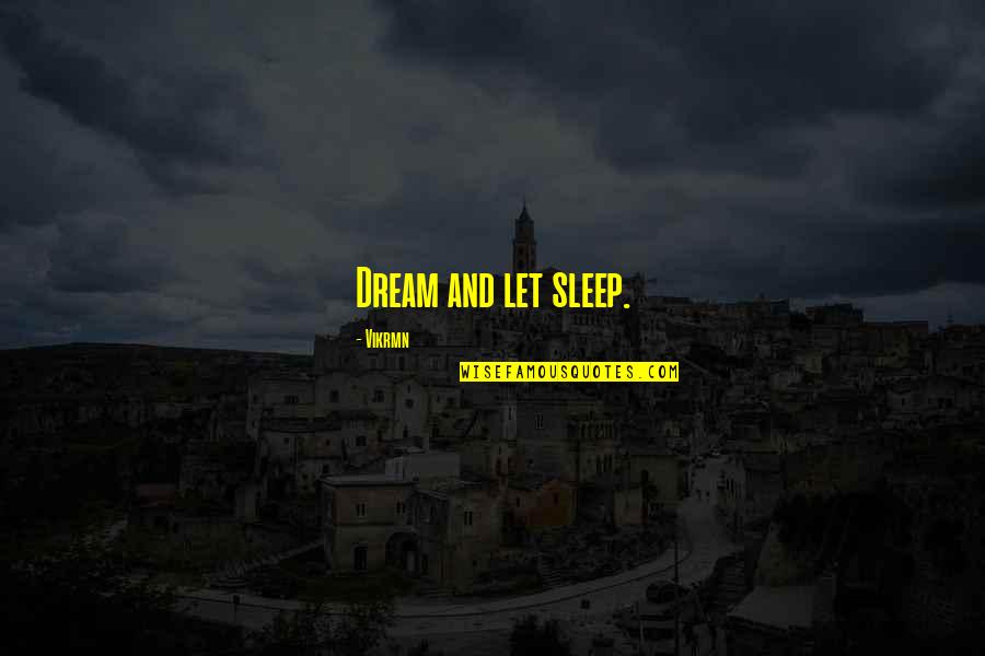 Best Accountant Quotes By Vikrmn: Dream and let sleep.