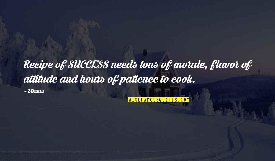 Best Accountant Quotes By Vikrmn: Recipe of SUCCESS needs tons of morale, flavor