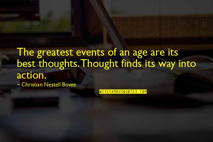 Best Action Quotes By Christian Nestell Bovee: The greatest events of an age are its