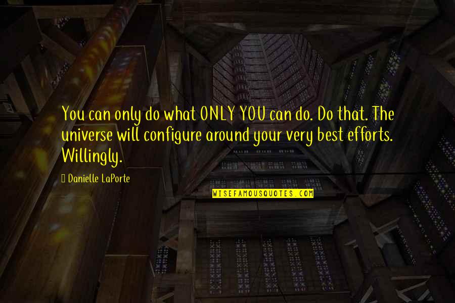 Best Action Quotes By Danielle LaPorte: You can only do what ONLY YOU can