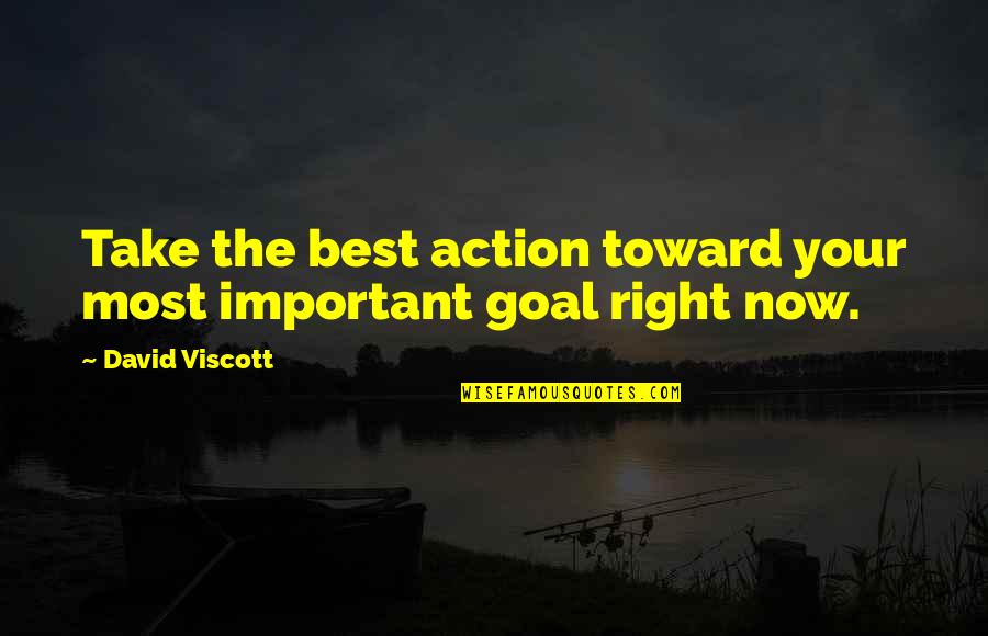 Best Action Quotes By David Viscott: Take the best action toward your most important