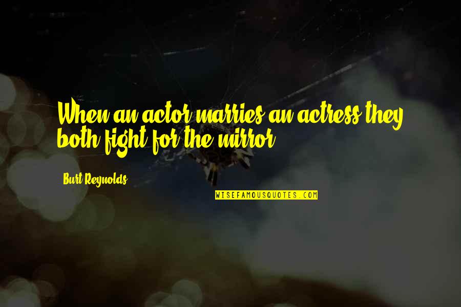 Best Actor Funny Quotes By Burt Reynolds: When an actor marries an actress they both Best Actor Funny Quotes By Burt Reynolds: When an actor marries an actress they both