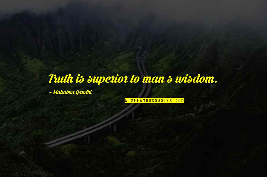 Best Actuarial Quotes By Mahatma Gandhi: Truth is superior to man s wisdom. Best Actuarial Quotes By Mahatma Gandhi: Truth is superior to man s wisdom.