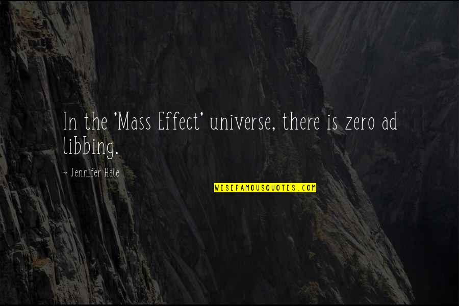 Best Ad Quotes By Jennifer Hale: In the 'Mass Effect' universe, there is zero