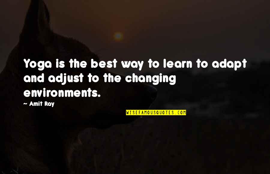 Best Adapt Quotes By Amit Ray: Yoga is the best way to learn to