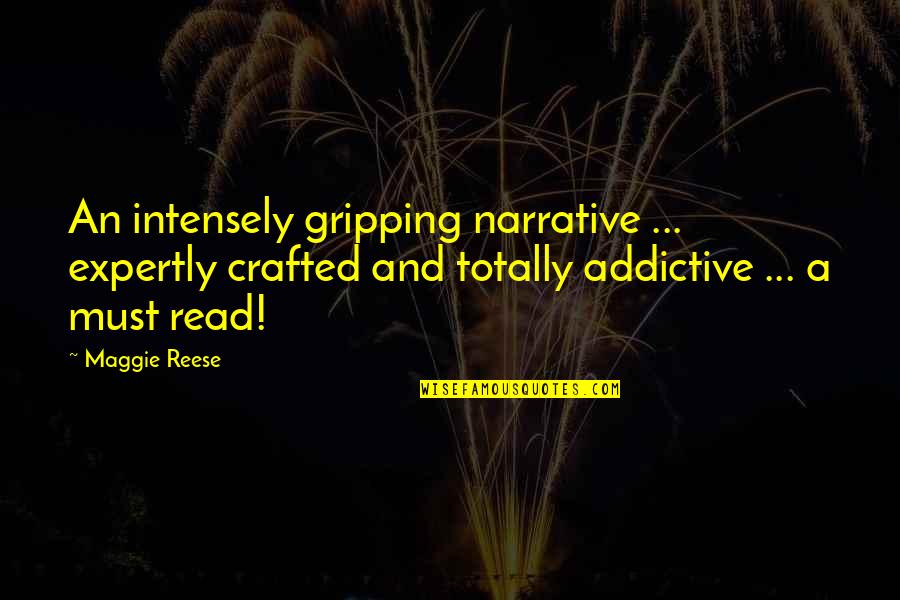 Best Addiction Recovery Quotes By Maggie Reese: An intensely gripping narrative ... expertly crafted and