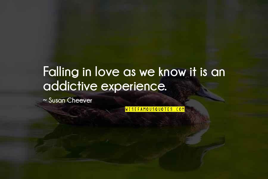 Best Addictive Quotes By Susan Cheever: Falling in love as we know it is