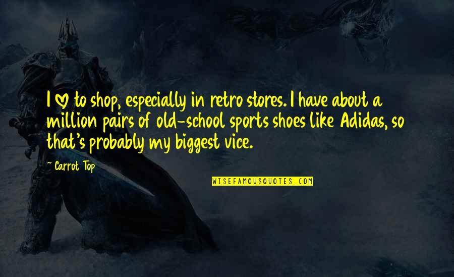 Best Adidas Quotes By Carrot Top: I love to shop, especially in retro stores.