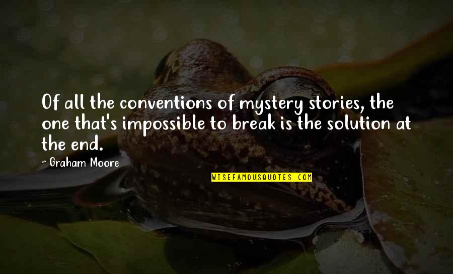 Best Adidas Quotes By Graham Moore: Of all the conventions of mystery stories, the