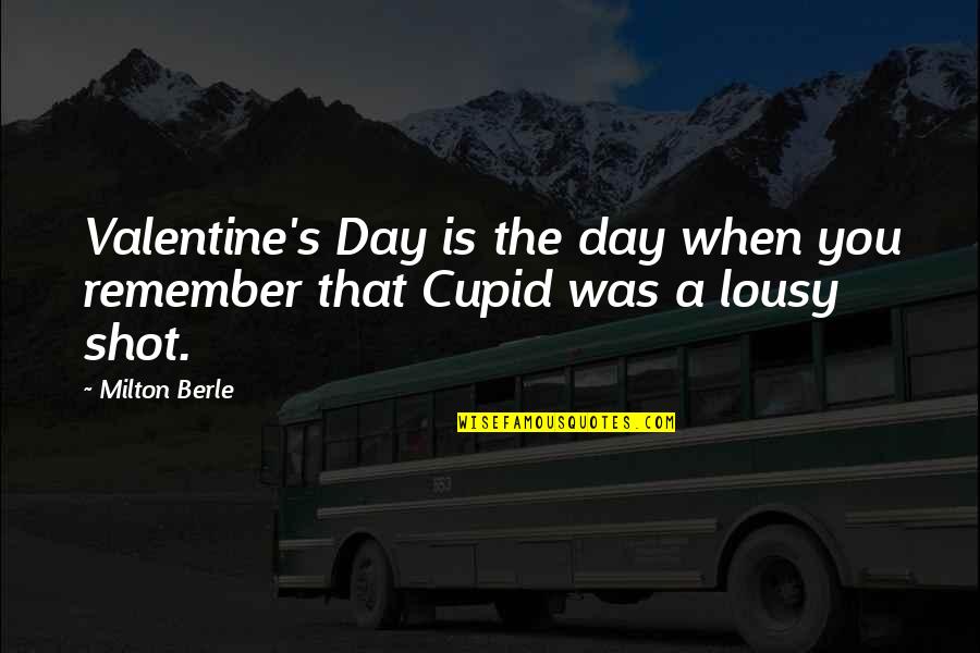 Best Adidas Quotes By Milton Berle: Valentine's Day is the day when you remember