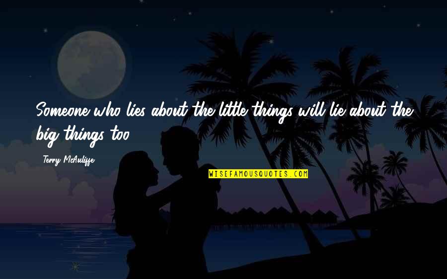 Best Adieu Quotes By Terry McAuliffe: Someone who lies about the little things will