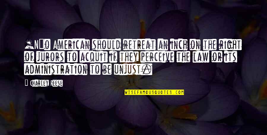 Best Administration Quotes By Charley Reese: [N]o American should retreat an inch on the