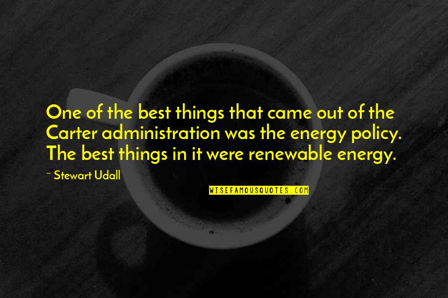 Best Administration Quotes By Stewart Udall: One of the best things that came out