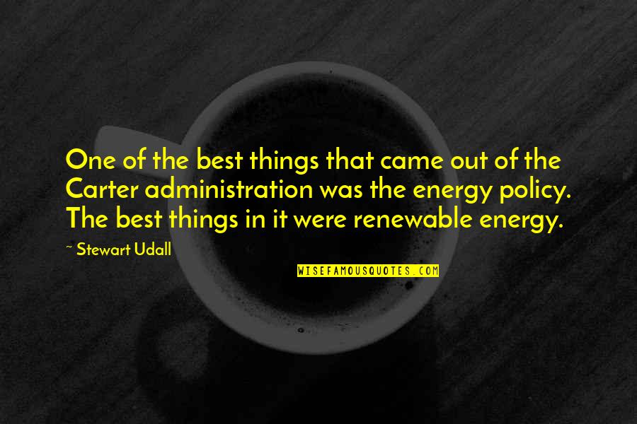 Best Administration Quotes By Stewart Udall: One of the best things that came out Best Administration Quotes By Stewart Udall: One of the best things that came out