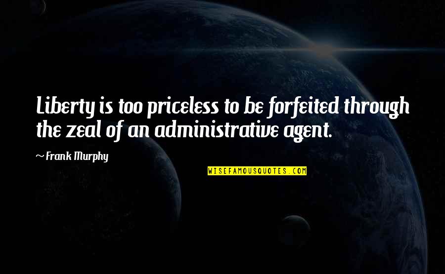 Best Administrative Quotes By Frank Murphy: Liberty is too priceless to be forfeited through