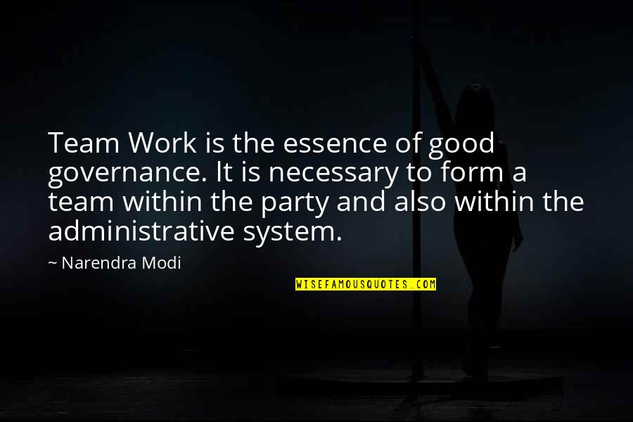 Best Administrative Quotes By Narendra Modi: Team Work is the essence of good governance.