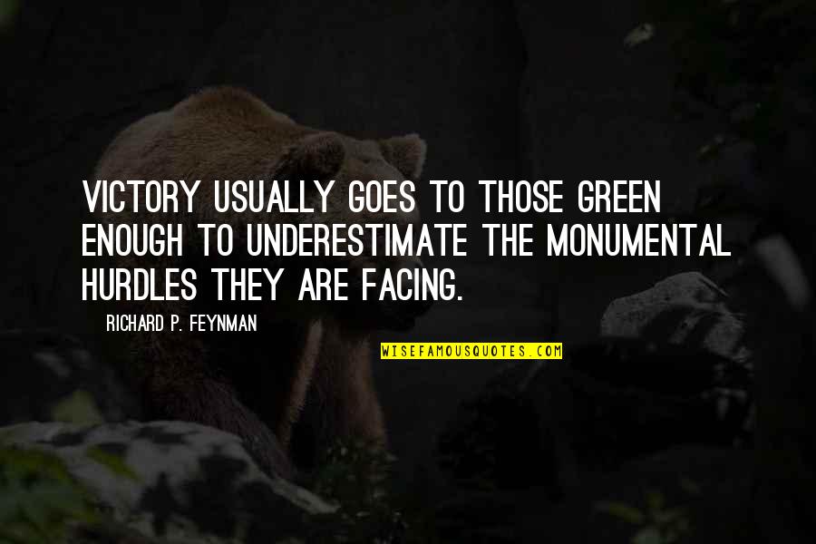 Best Administrative Quotes By Richard P. Feynman: Victory usually goes to those green enough to
