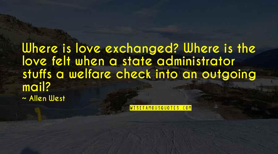 Best Administrator Quotes By Allen West: Where is love exchanged? Where is the love