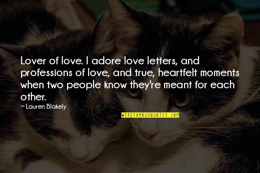 Best Adore Quotes By Lauren Blakely: Lover of love. I adore love letters, and