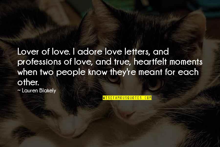 Best Adore Quotes By Lauren Blakely: Lover of love. I adore love letters, and Best Adore Quotes By Lauren Blakely: Lover of love. I adore love letters, and