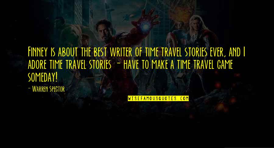Best Adore Quotes By Warren Spector: Finney is about the best writer of time Best Adore Quotes By Warren Spector: Finney is about the best writer of time