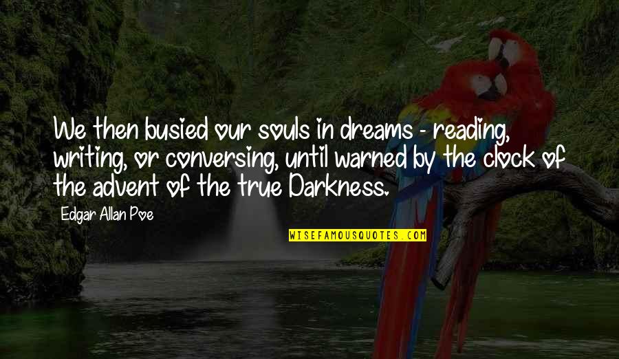 Best Advent Quotes By Edgar Allan Poe: We then busied our souls in dreams -