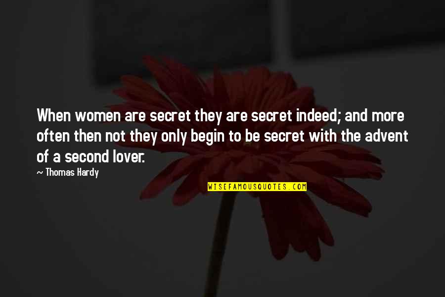Best Advent Quotes By Thomas Hardy: When women are secret they are secret indeed;