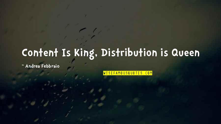 Best Advertising Quotes By Andrea Febbraio: Content Is King, Distribution is Queen