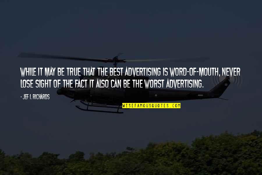 Best Advertising Quotes By Jef I. Richards: While it may be true that the best